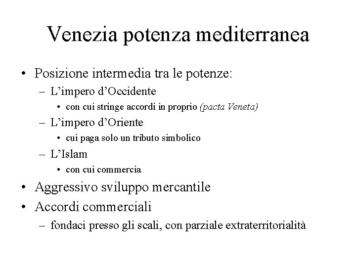 Venezia potenza mediterranea • Posizione intermedia tra le potenze: – L’impero d’Occidente • con