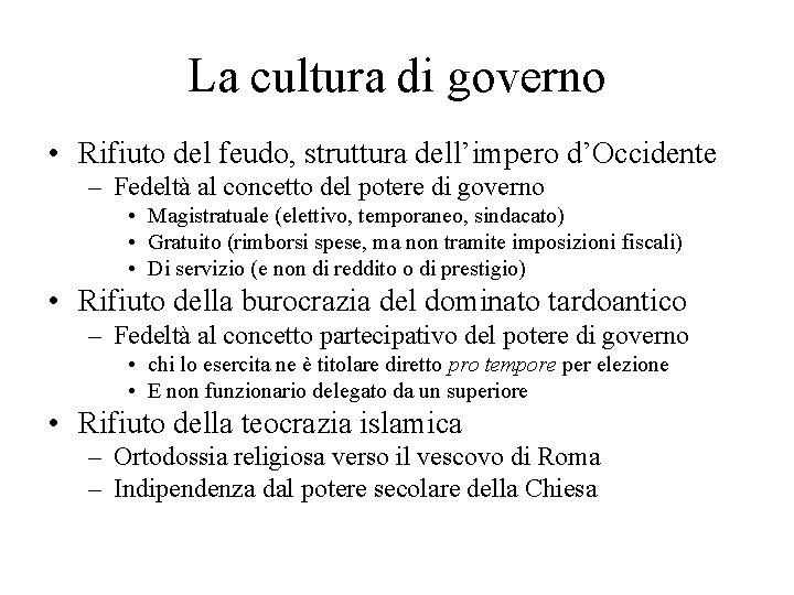 La cultura di governo • Rifiuto del feudo, struttura dell’impero d’Occidente – Fedeltà al