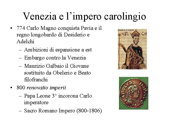 Venezia e l’impero carolingio • 774 Carlo Magno conquista Pavia e il regno longobardo