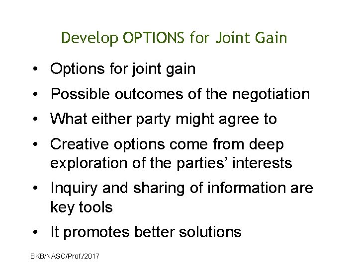 Develop OPTIONS for Joint Gain • Options for joint gain • Possible outcomes of