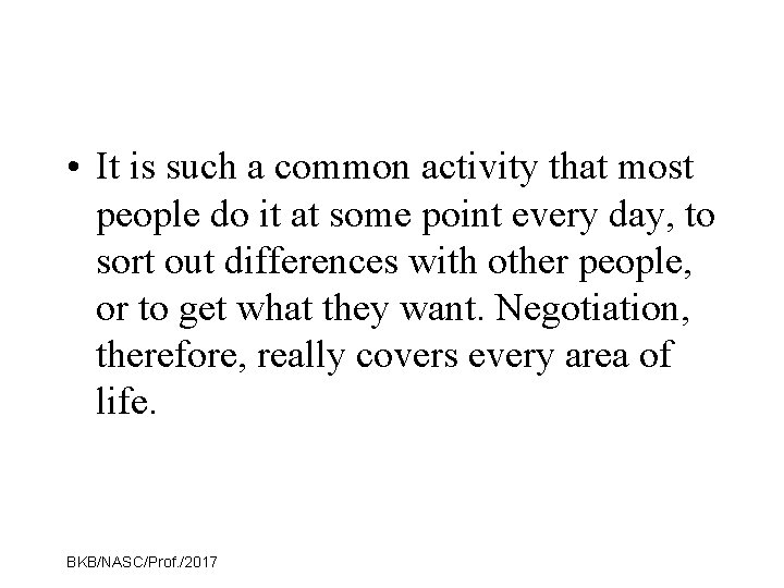  • It is such a common activity that most people do it at