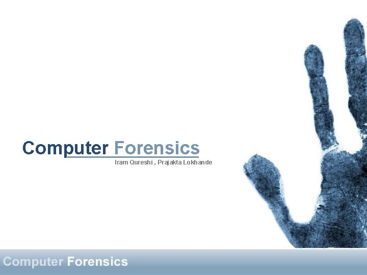 Computer Forensics Iram Qureshi , Prajakta Lokhande 