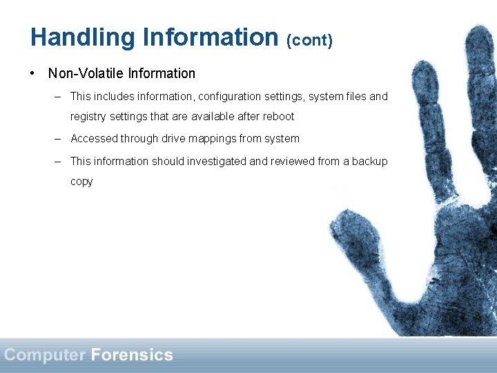 Handling Information (cont) • Non-Volatile Information – This includes information, configuration settings, system files