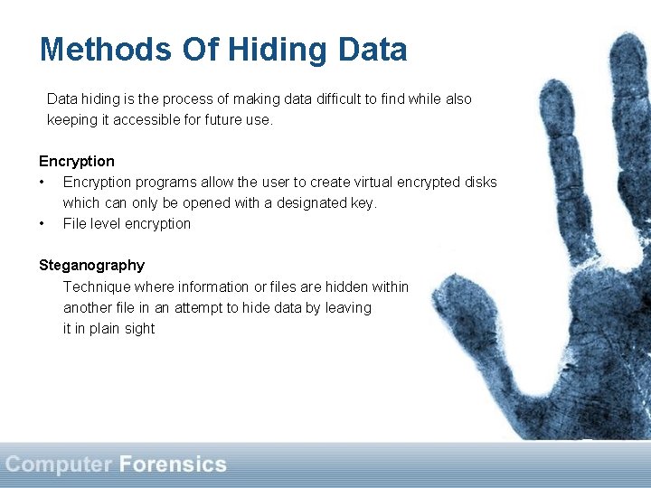 Methods Of Hiding Data hiding is the process of making data difficult to find