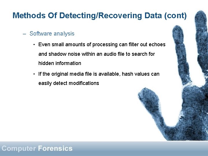 Methods Of Detecting/Recovering Data (cont) – Software analysis • Even small amounts of processing