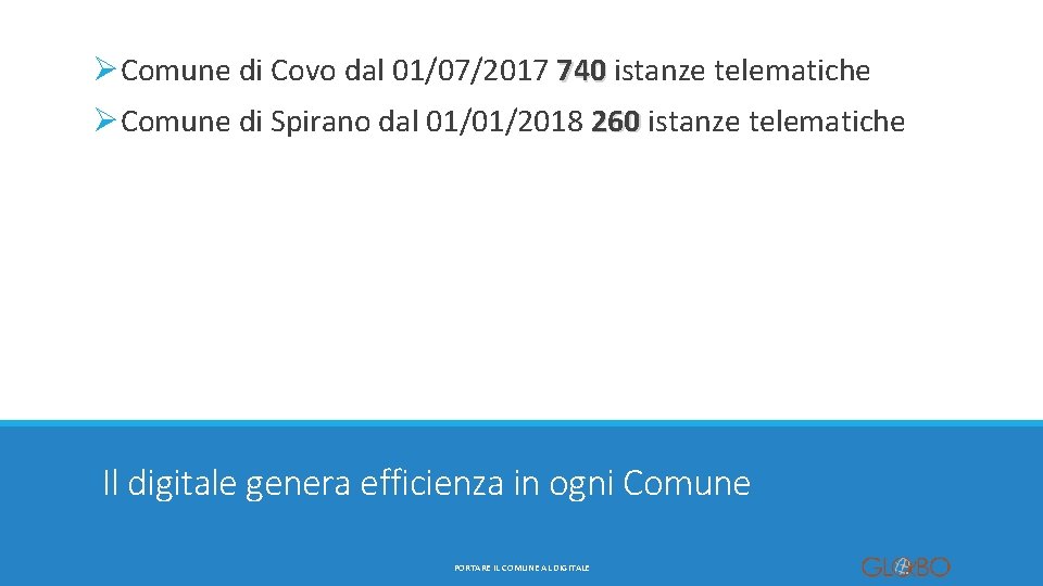 ØComune di Covo dal 01/07/2017 740 istanze telematiche ØComune di Spirano dal 01/01/2018 260