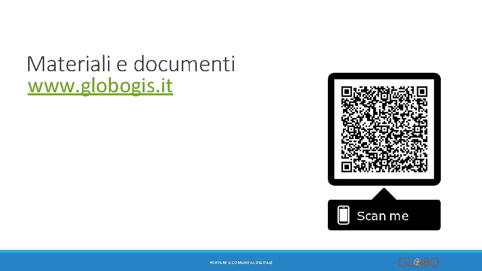 Materiali e documenti www. globogis. it PORTARE IL COMUNE AL DIGITALE 