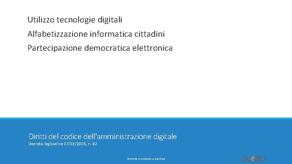 Utilizzo tecnologie digitali Alfabetizzazione informatica cittadini Partecipazione democratica elettronica Diritti del codice dell'amministrazione digitale