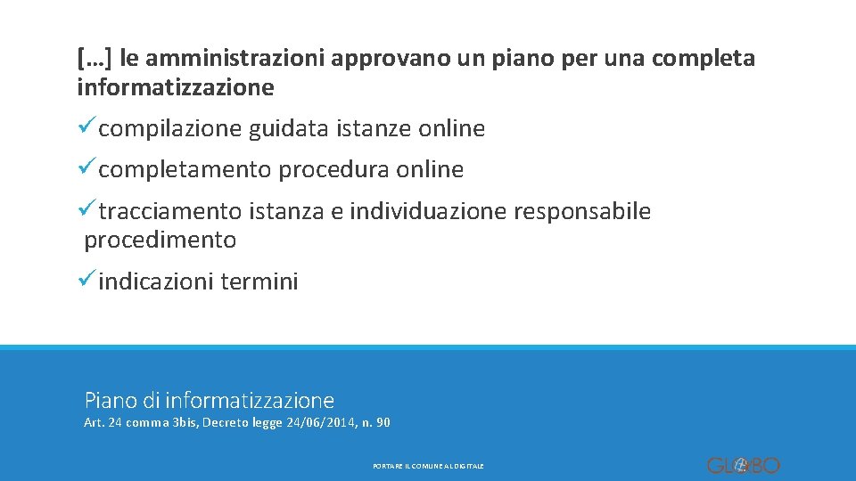 […] le amministrazioni approvano un piano per una completa informatizzazione ücompilazione guidata istanze online