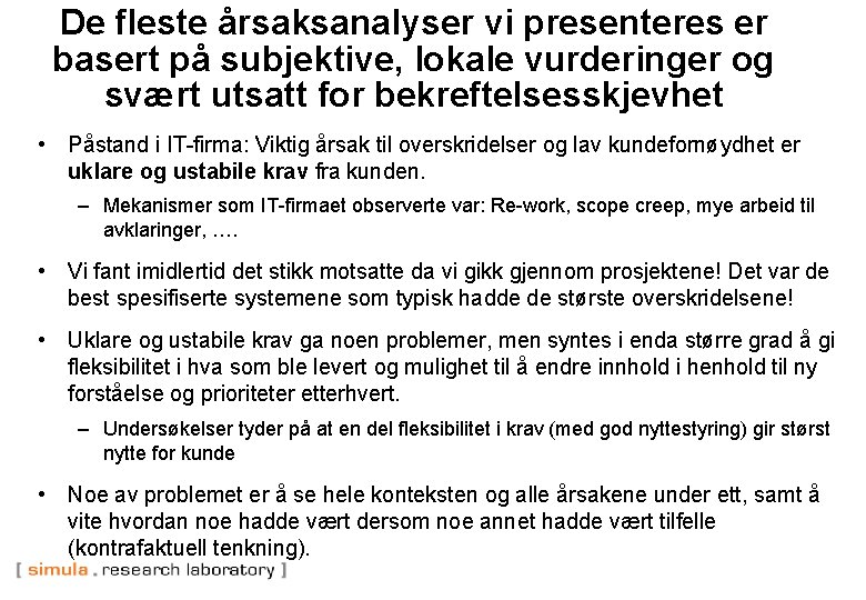 De fleste årsaksanalyser vi presenteres er basert på subjektive, lokale vurderinger og svært utsatt