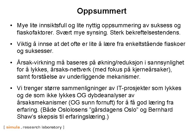 Oppsummert • Mye lite innsiktsfull og lite nyttig oppsummering av suksess og fiaskofaktorer. Svært