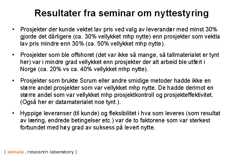 Resultater fra seminar om nyttestyring • Prosjekter der kunde vektet lav pris ved valg