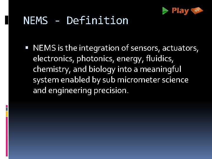 NEMS - Definition NEMS is the integration of sensors, actuators, electronics, photonics, energy, fluidics,