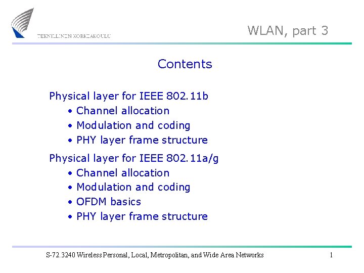 WLAN, part 3 Contents Physical layer for IEEE 802. 11 b • Channel allocation