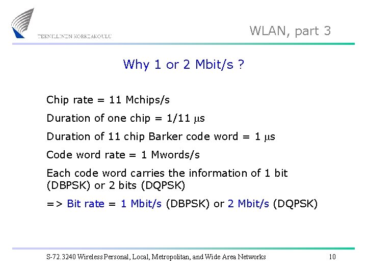 WLAN, part 3 Why 1 or 2 Mbit/s ? Chip rate = 11 Mchips/s