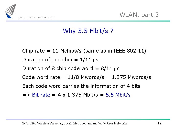 WLAN, part 3 Why 5. 5 Mbit/s ? Chip rate = 11 Mchips/s (same