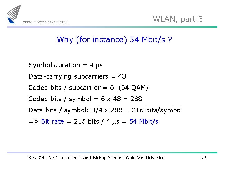 WLAN, part 3 Why (for instance) 54 Mbit/s ? Symbol duration = 4 ms