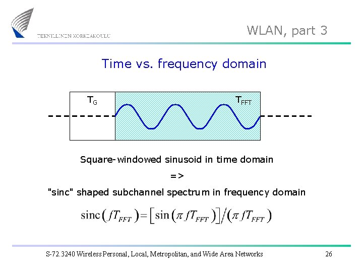 WLAN, part 3 Time vs. frequency domain TG TFFT Square-windowed sinusoid in time domain