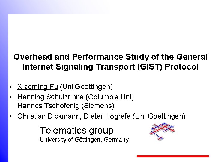 Overhead and Performance Study of the General Internet Signaling Transport (GIST) Protocol • Xiaoming