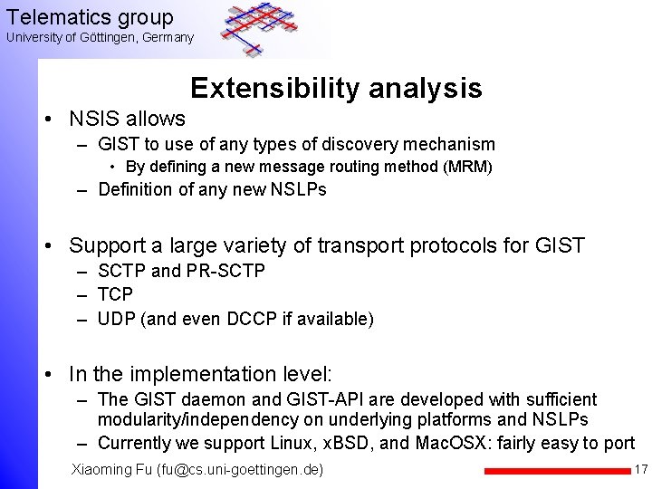 Telematics group University of Göttingen, Germany Extensibility analysis • NSIS allows – GIST to