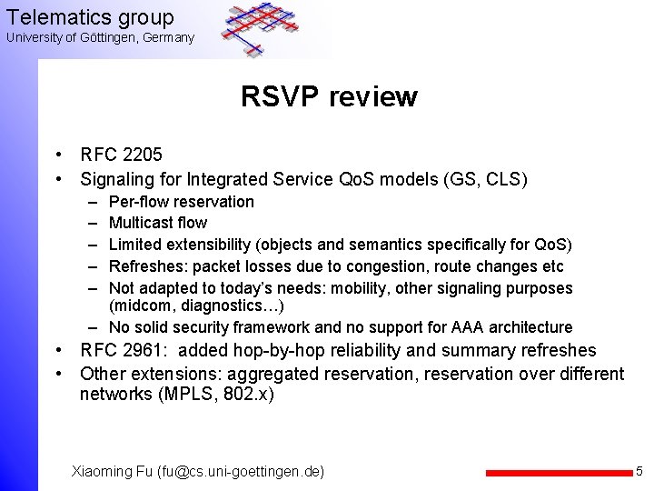 Telematics group University of Göttingen, Germany RSVP review • RFC 2205 • Signaling for