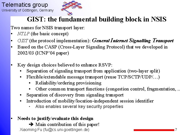 Telematics group University of Göttingen, Germany GIST: the fundamental building block in NSIS Two