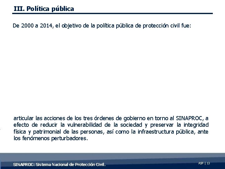 III. Política pública De 2000 a 2014, el objetivo de la política pública de