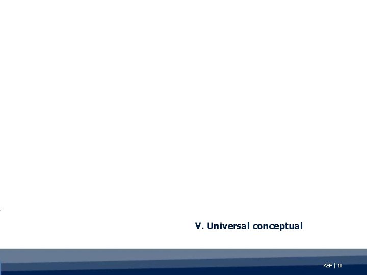V. Universal conceptual ASF | 18 