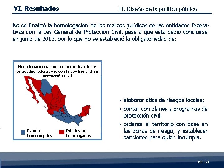 VI. Resultados II. Diseño de la política pública No se finalizó la homologación de