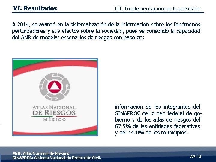VI. Resultados III. Implementación en la previsión A 2014, se avanzó en la sistematización