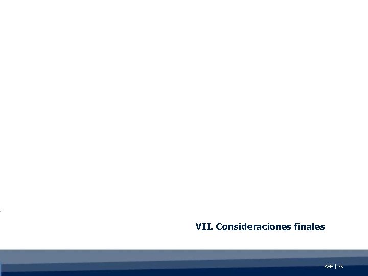 VII. Consideraciones finales ASF | 35 