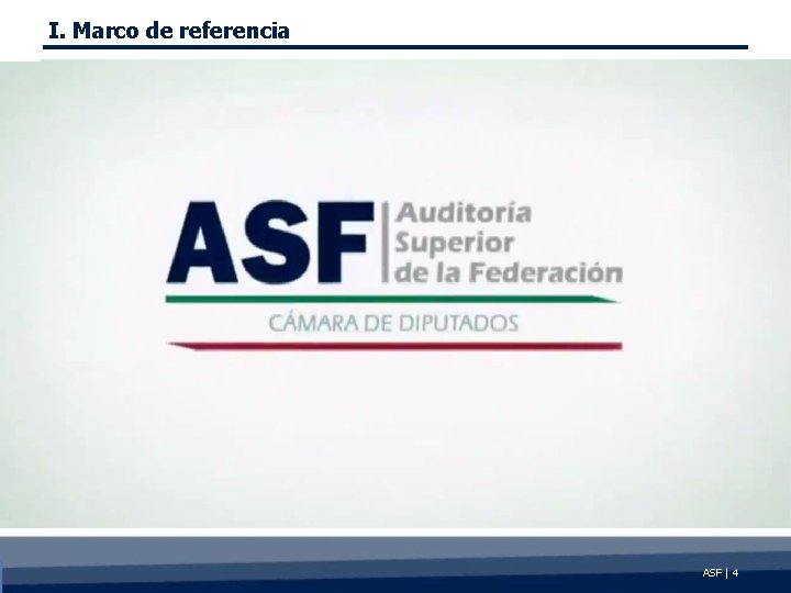 I. Marco de referencia ASF | 4 