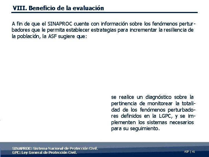 VIII. Beneficio de la evaluación A fin de que el SINAPROC cuente con información