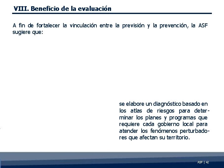 VIII. Beneficio de la evaluación A fin de fortalecer la vinculación entre la previsión