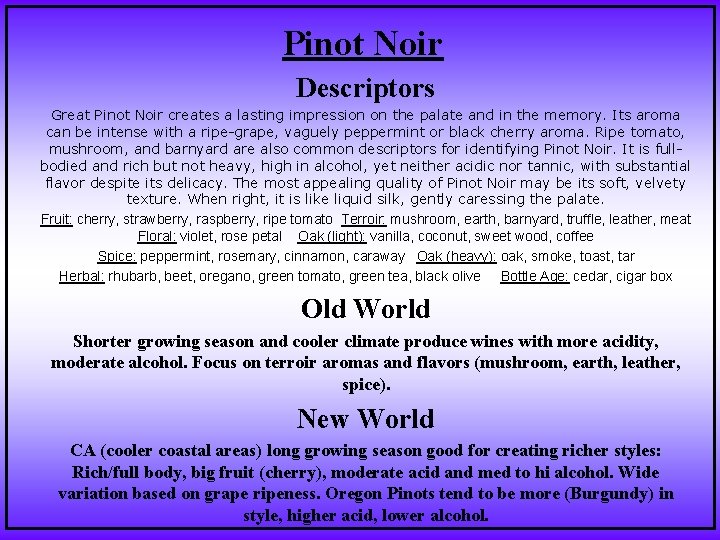 Pinot Noir Descriptors Great Pinot Noir creates a lasting impression on the palate and