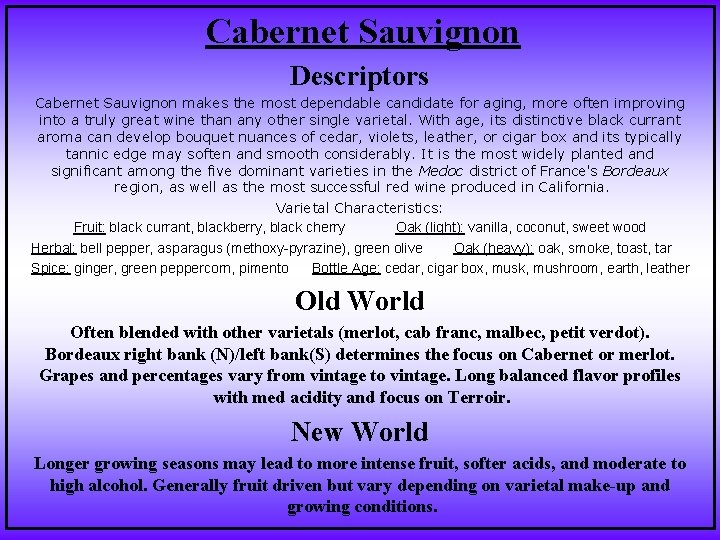 Cabernet Sauvignon Descriptors Cabernet Sauvignon makes the most dependable candidate for aging, more often