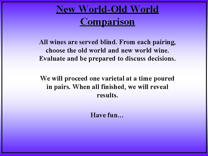 New World-Old World Comparison All wines are served blind. From each pairing, choose the