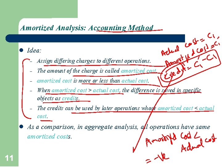 Amortized Analysis: Accounting Method l Idea: – – – l 11 Assign differing charges