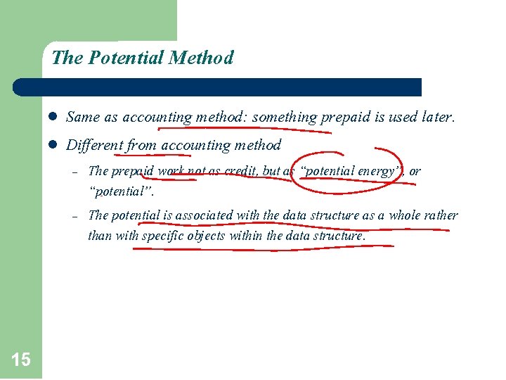 The Potential Method l l Same as accounting method: something prepaid is used later.