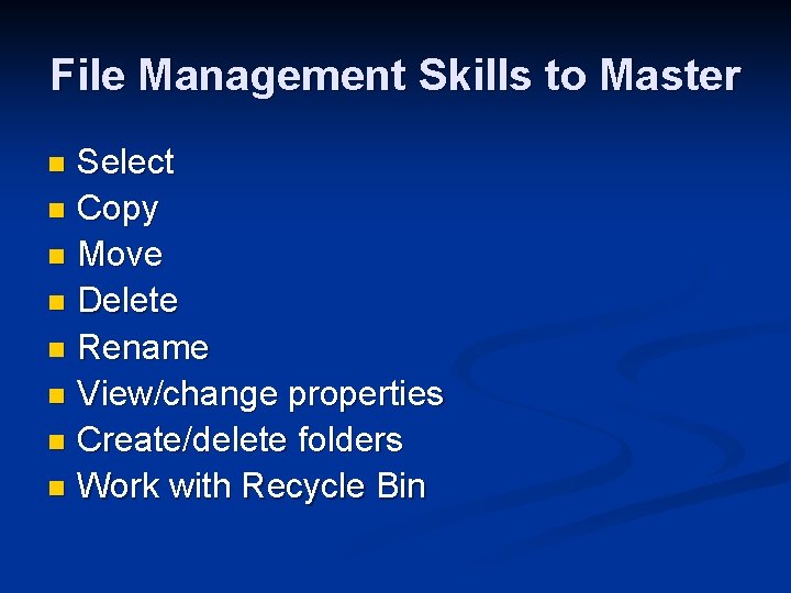 File Management Skills to Master Select n Copy n Move n Delete n Rename