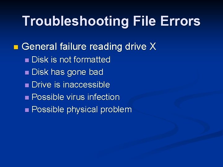 Troubleshooting File Errors n General failure reading drive X Disk is not formatted n