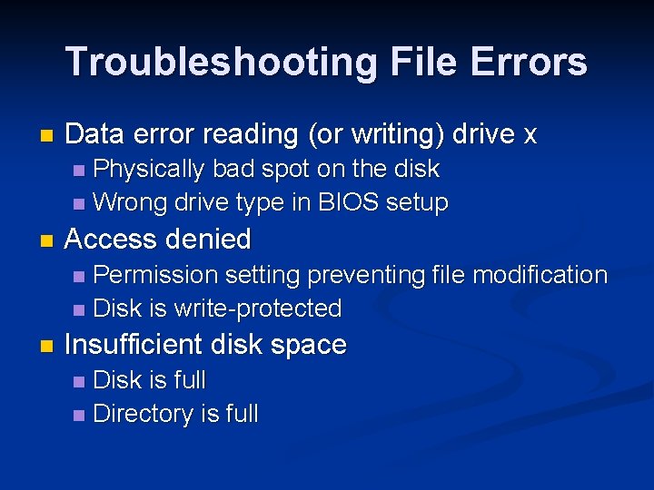 Troubleshooting File Errors n Data error reading (or writing) drive x Physically bad spot