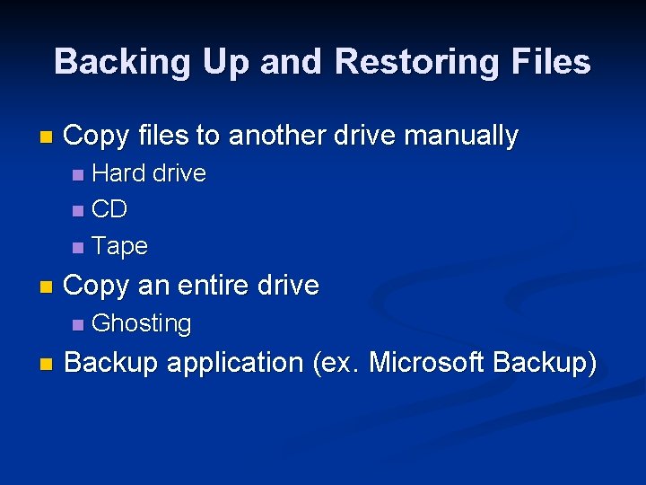 Backing Up and Restoring Files n Copy files to another drive manually Hard drive