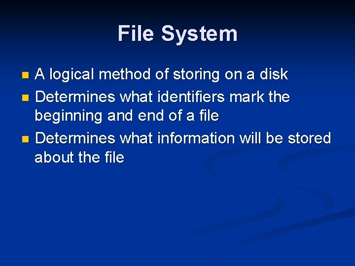 File System A logical method of storing on a disk n Determines what identifiers