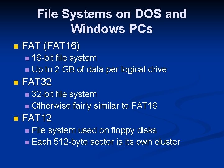 File Systems on DOS and Windows PCs n FAT (FAT 16) 16 -bit file