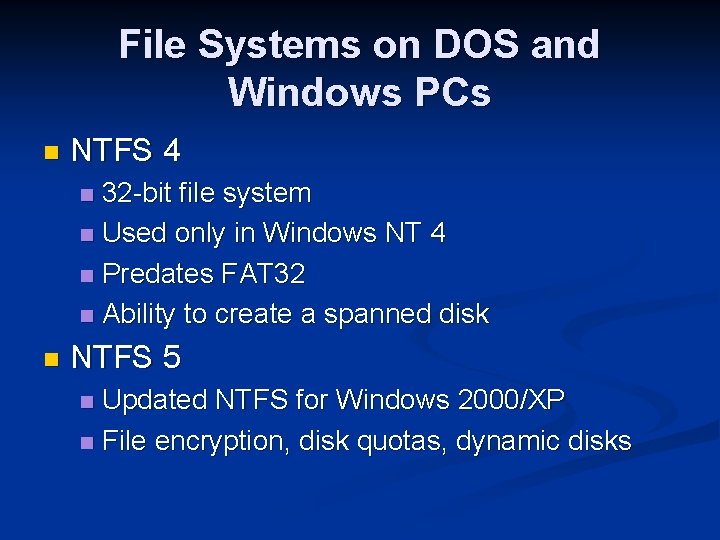 File Systems on DOS and Windows PCs n NTFS 4 32 -bit file system