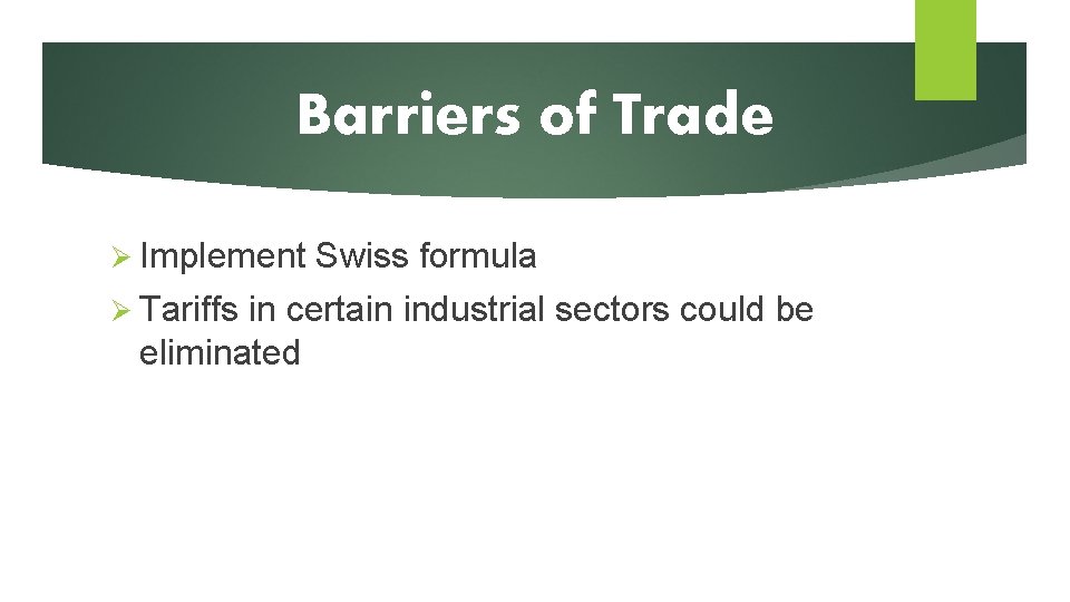 Barriers of Trade Ø Implement Ø Tariffs Swiss formula in certain industrial sectors could