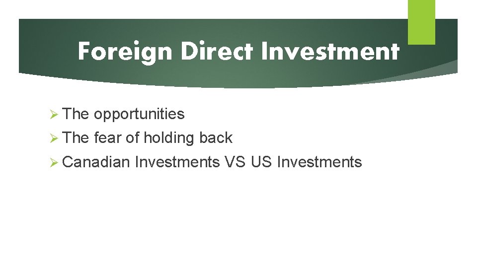 Foreign Direct Investment Ø The opportunities Ø The fear of holding back Ø Canadian