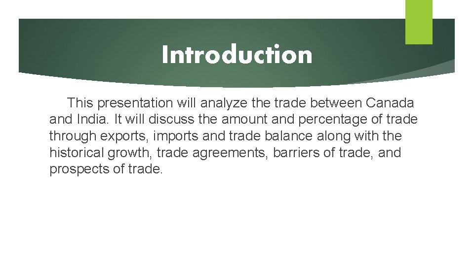 Introduction This presentation will analyze the trade between Canada and India. It will discuss