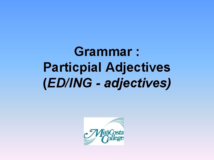 Grammar : Particpial Adjectives (ED/ING - adjectives) 